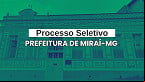 Processo Seletivo Prefeitura de Miraí-MG 2025 - Edital e Inscrição